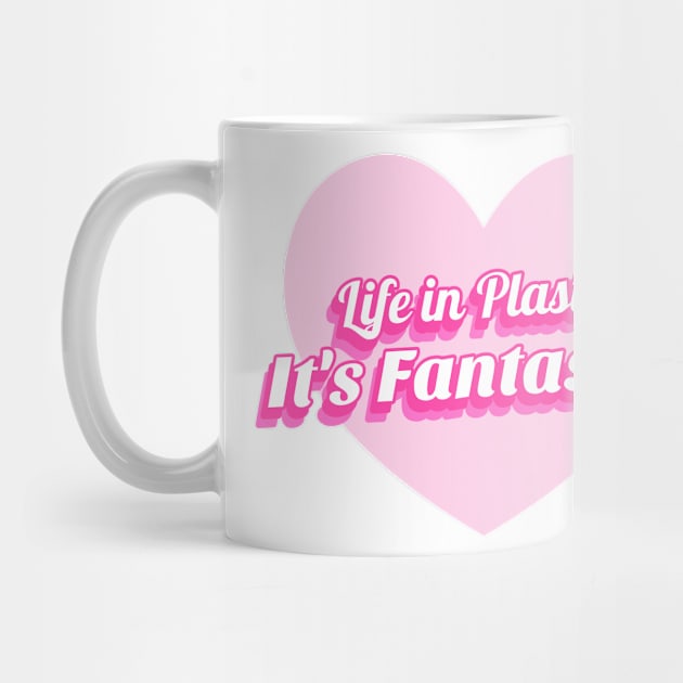 Life in Plastic, It's Fantastic! T-Shirt by ShirtDreamCompany